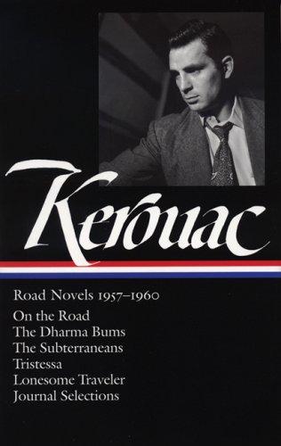 Jack Kerouac: Road Novels 1957-1960: On The Road / The Dharma Bums / The Subterraneans / Tristessa / Lonesome Traveler / Journal Selections (Library Of America)