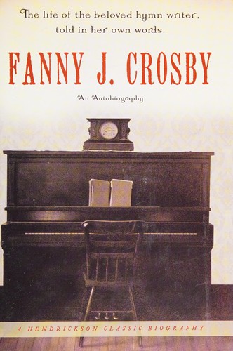 Fanny J. Crosby: An Autobiography (Hendrickson Biographies)