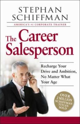 The Career Salesperson: Recharge Your Drive And Ambition, No Matter What Your Age; Over 2 Million Schiffman Books Sold!