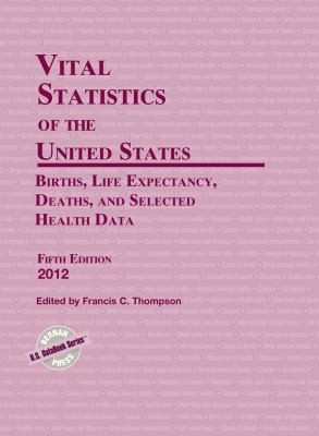 Vital Statistics Of The United States: Births, Life Expectancy, Deaths, And Selected Health Data, 2012