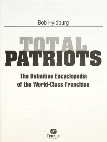 Total Patriots: The Definitive Encyclopedia Of The World-Class Franchise