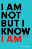 I Am Not But I Know I Am: Welcome To The Story Of God