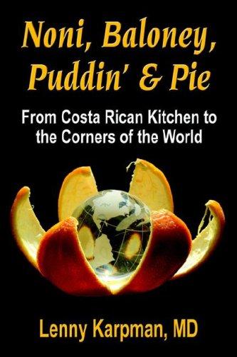 Noni Baloney, Puddin’ & Pie: From Costa Rican Kitchen To The Corners Of The World