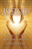 Ascension: Connecting With The Immortal Masters And Beings Of Light
