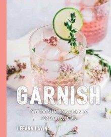 Art of the Garnish: The Art of Garnishing the Cocktail
