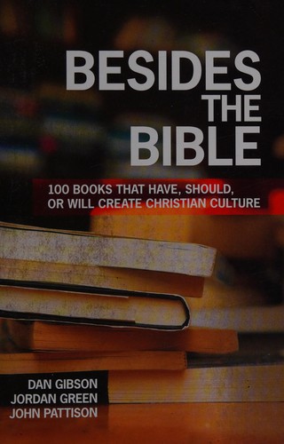 Besides The Bible: 100 Books That Have, Should, Or Will Create Christian Culture