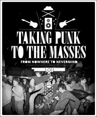 Taking Punk To The Masses: From Nowhere To Nevermind
