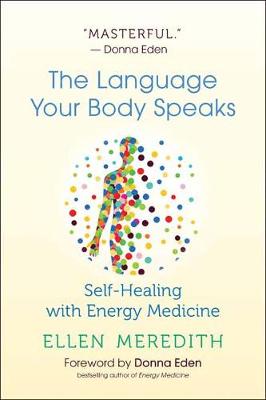 The Language Your Body Speaks Self-Healing With Energy Medicine