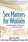 Sex Matters For Women, Second Edition: A Complete Guide To Taking Care Of Your Sexual Self