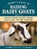 Storey’s Guide To Raising Dairy Goats: Breed Selection, Feeding, Fencing, Health Care, Dairying, Marketing
