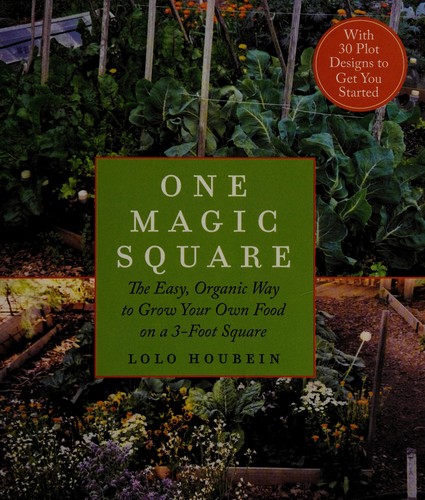 One Magic Square: The Easy, Organic Way To Grow Your Own Food On A 3-Foot Square
