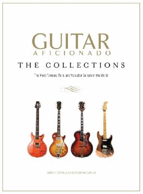 Guitar Aficionado: The Collections: The Most Famous, Rare, And Valuable Guitars In The World