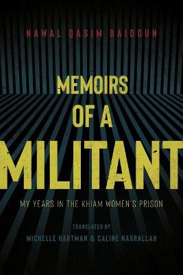 Memoirs of a Militant My Years in the Khiam Women’s Prison