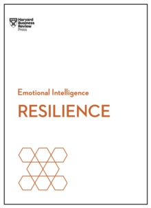 Resilience (Hbr Emotional Intelligence Series)