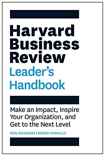 Harvard Business Review Leader’s Handbook : Make an Impact, Inspire Your Organization, and Get to the Next Level