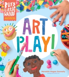 Busy Little Hands: Art Play! Activities for Preschoolers