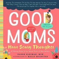 Good Moms Have Scary Thoughts: A Healing Guide To The Secret Fears Of Mothers