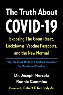 The Truth About COVID-19 Exposing The Great Reset, Lockdowns, Vaccine Passports, and the New Normal