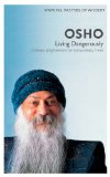 Osho: Living Dangerously- Ordinary Enlightenment For Extraordinary Times (Masters Of Wisdom)