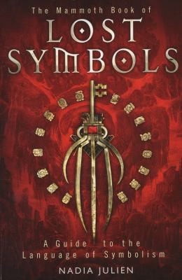 Mammoth Book Of Lost Symbols, The: A Dictionary Of The Hidden Language Of Symbolism