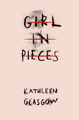Girl in Pieces ’A haunting, beautiful and necessary book' Nicola Yoon, author of Everythin