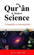 The Quran And Modern Science: Compatible or Incompatible?
