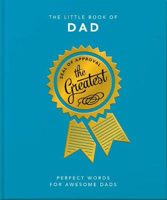 The Little Book of Dad Because Dads Need All the Help they Can Get