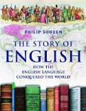 The Story Of English: How The English Language Conquered The World