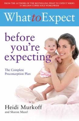 What To Expect: Before You’re Expecting