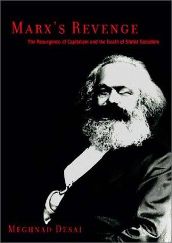Marx’s Revenge: The Resurgence Of Capitalism And The Death Of Statist Socialism