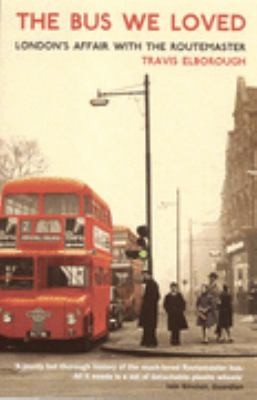 The Bus We Loved: London’s Affair With The Routemaster
