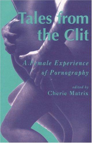 Tales From The Clit: A Female Experience Of Pornography