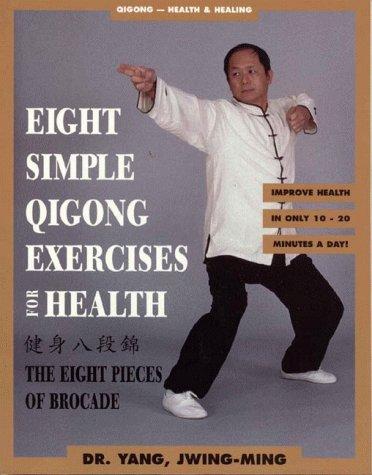 Eight Simple Qigong Exercises For Health: The Eight Pieces Of Brocade