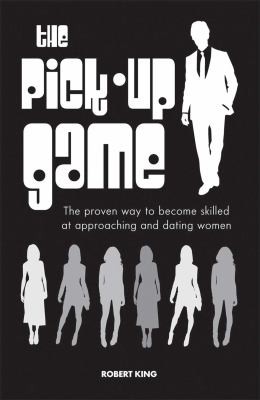 The Pick-Up Game: The Proven Way To Become Skilled At Approaching And Dating Women
