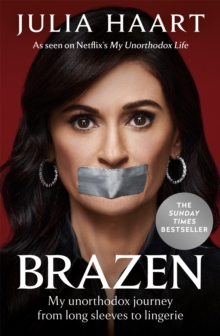 Brazen: The sensational memoir from the star of Netflix’s My Unorthodox Life