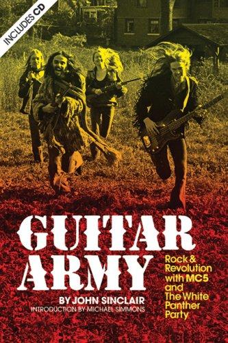 Guitar Army: Rock And Revolution With The Mc5 And The White Panther Party