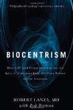 Biocentrism: How Life And Consciousness Are The Keys To Understanding The True Nature Of The Universe
