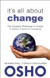 It’s All About Change: The Greatest Challenge To Create A Golden Future For Humanity