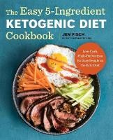 The Easy 5-Ingredient Ketogenic Diet Cookbook: