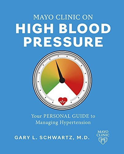 Mayo Clinic on High Blood Pressure : Your personal guide to managing hypertension