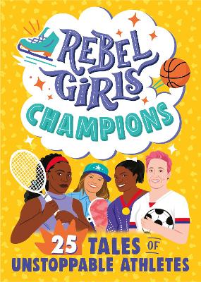 Rebel Girls Champions 25 Tales Of Unstoppable Athletes