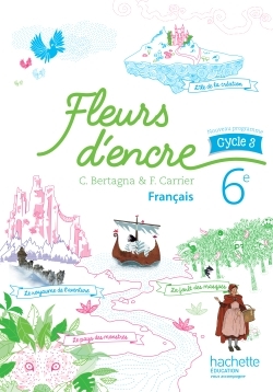 Fleurs D’encre Francais Cycle 3 / 6E - Livre Eleve - Ed. 2016