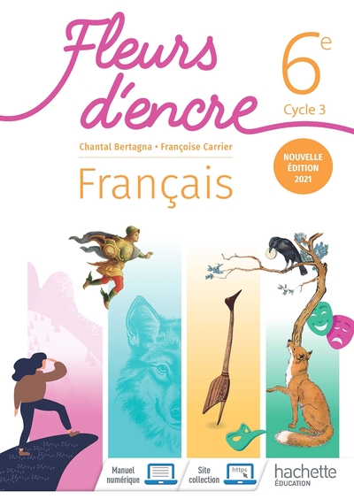 Hachette- Fleurs D’encre Francais Cycle 3/ 6E- Livre Eleve 2021