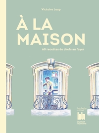 A LA MAISON : 60 RECETTES DE CHEFS AU FOYER