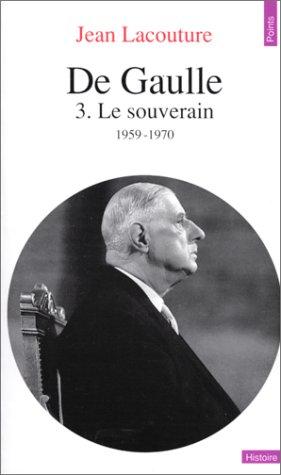 De Gaulle. Tome Iii. Le Souverain, 1959-1970