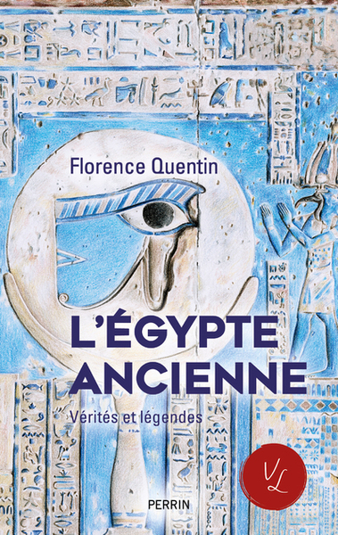 L’egypte Ancienne - Vérités Et Légendes