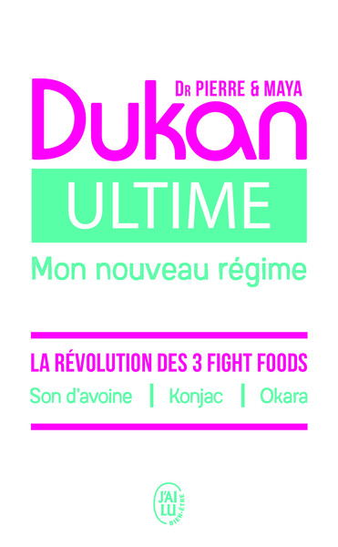 Ultime - Le nouveau régime Dukan - La puissance des 3 Fight foods : Son d’avoine - Konjac - Okara