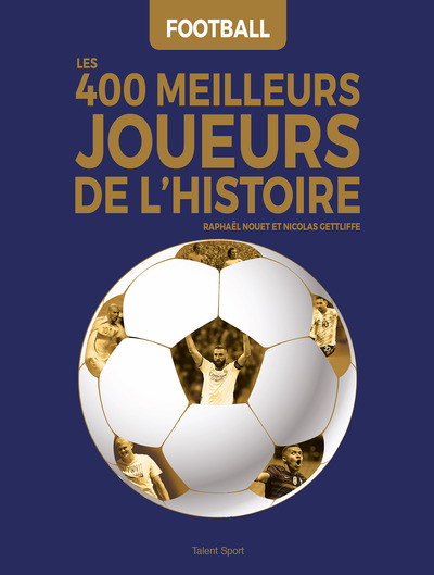 FOOTBALL : LES 400 MEILLEURS JOUEURS DE L’HISTOIRE