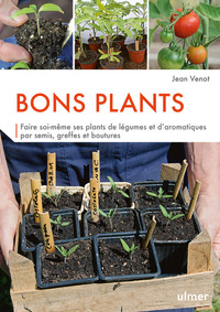 Bons Plants - Faire Soi-Meme Ses Plants De Legumes Et D’aromatiques
