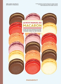 Le Petit Manuel Du Macaron - Faire Des Macarons Comme Chez Le Pâtissier